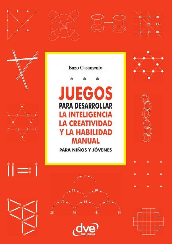 Juegos para desarrollar la inteligencia la creatividad y la habilidad manual para niños y jóvenes