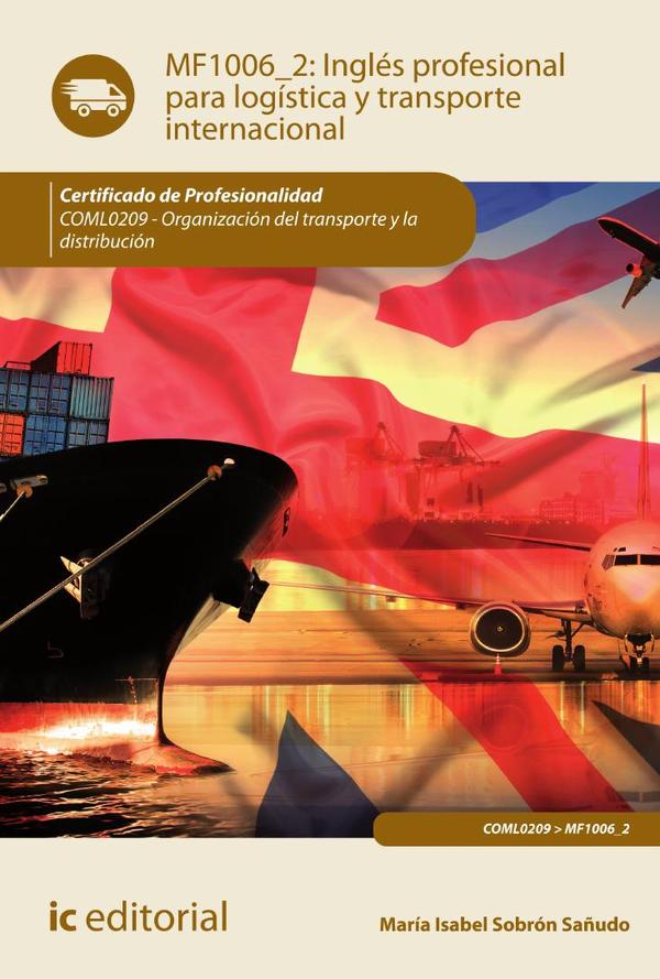 Inglés profesional para la logística y transporte internacional. COML0209 - Organización del transporte y la distribución