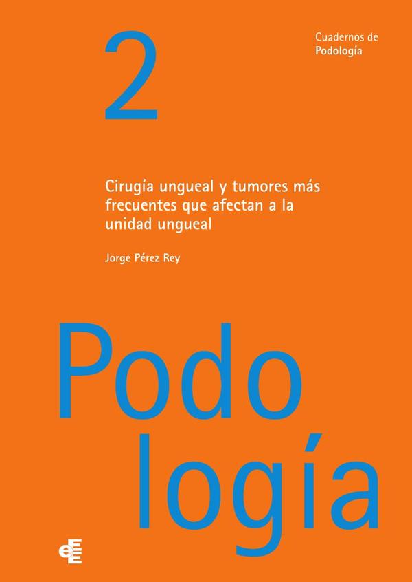 Cirugía ungueal y tumores más frecuentes que afectan a la unidad ungueal