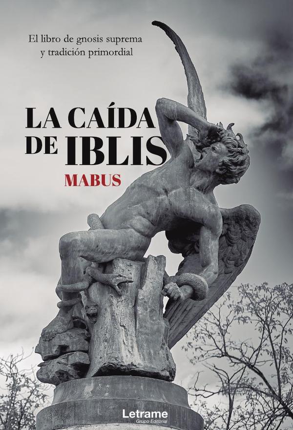 La caída de Iblis: El libro de Gnosis Suprema y Tradición primordial
