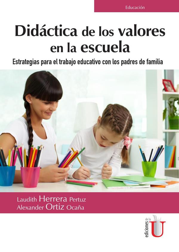 Didáctica de los valores en la escuela. Estrategias para el trabajo educativo con los padres de familia