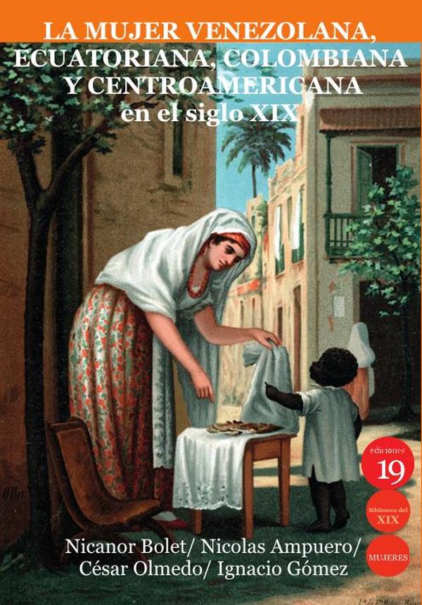 La mujer venezolana, ecuatoriana, colombiana y centroamericana en el siglo XIX