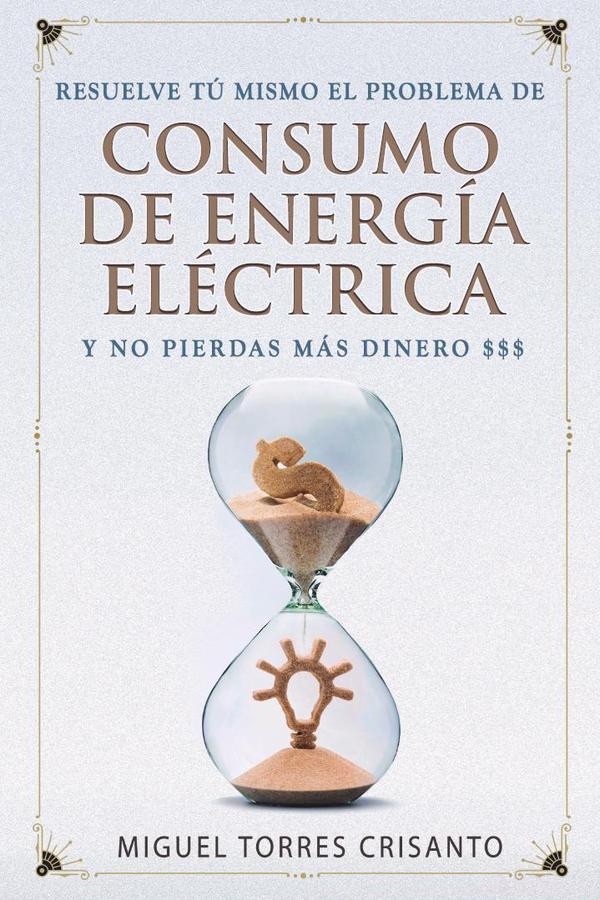 Resuelve tú mismo el problema de consumo de energía eléctrica y no pierdas más dinero