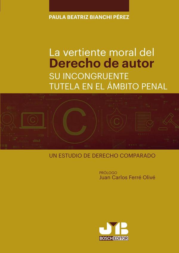 La vertiente moral del derecho de autor: su incongruente tutela en el ámbito penal.