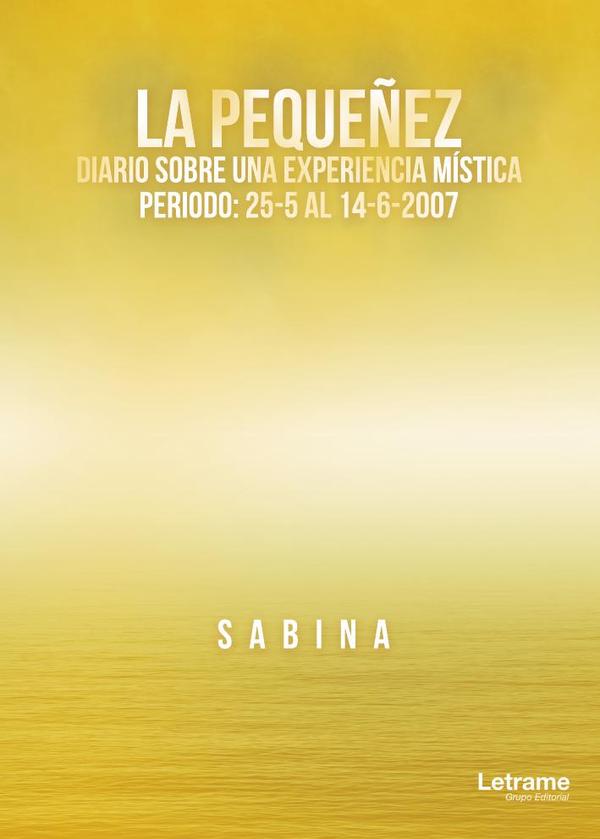La pequeñez. Diario sobre una experiencia mística. Periodo: 25-5 al 14-6-2020 la fecha final es 2007