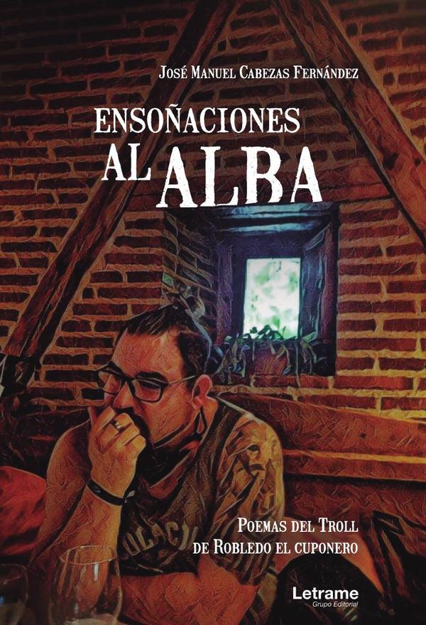 Ensoñaciones al alba. Poemas del Troll de Robledo el Cuponero