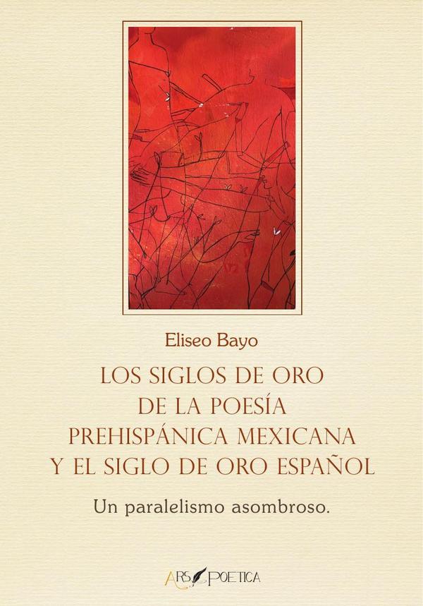 Los Siglos de Oro de la poesía prehispánica mexicana y el Siglo de Oro español