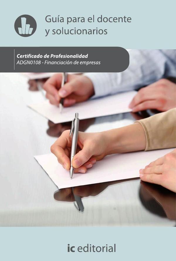 Financiación de empresas. ADGN0108 - Guía para el docente y solucionarios