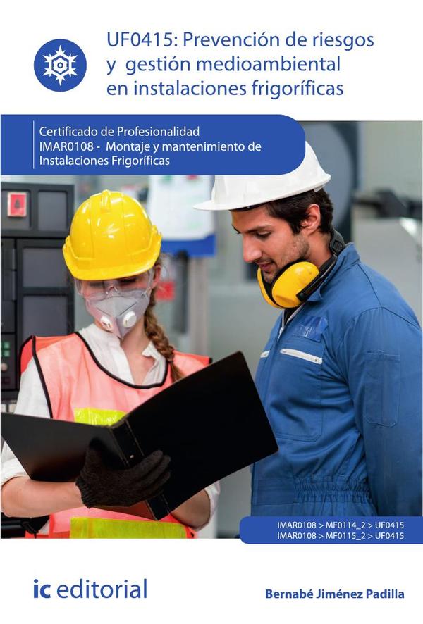 Prevención de riesgos y gestión medioambiental en instalaciones frigoríficas. IMAR0108 - Montaje y mantenimiento de instalaciones frigoríficas