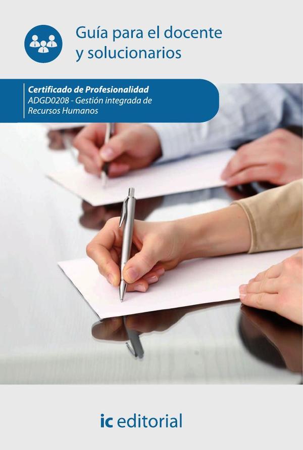 Gestión integrada de recursos humanos. ADGD0208 - Guía para el docente y solucionarios