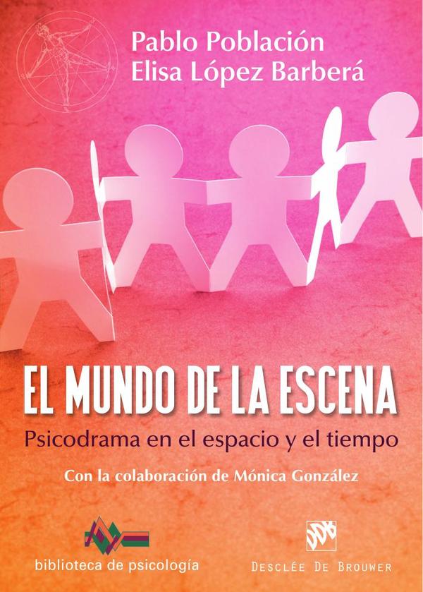 El mundo de la escena. Psicodrama en el espacio y el tiempo