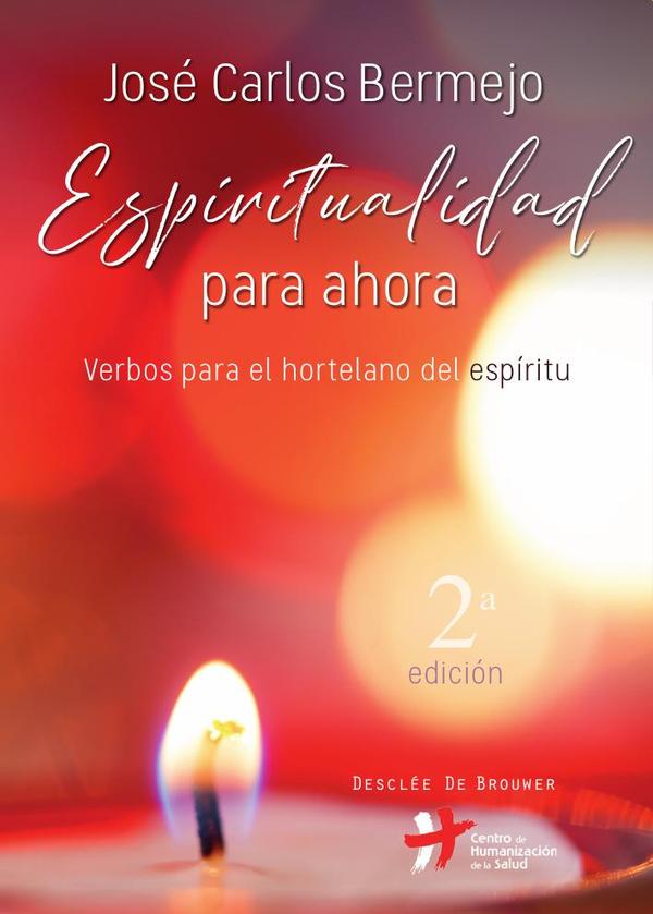 Espiritualidad para ahora. Verbos para el hortelano del espíritu