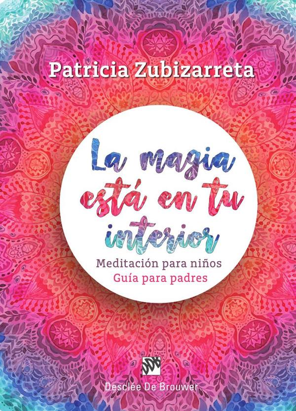 La magia está en tu interior. Meditación para niños. Guía para padres