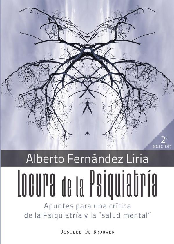 Locura de la Psiquiatría. Apuntes para una crítica de la Psiquiatría y la "salud mental"