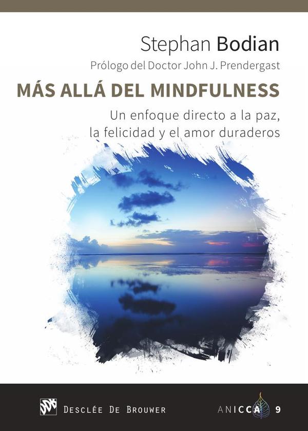 Más allá del mindfulness. Un enfoque directo a la paz, la felicidad y el amor duraderos