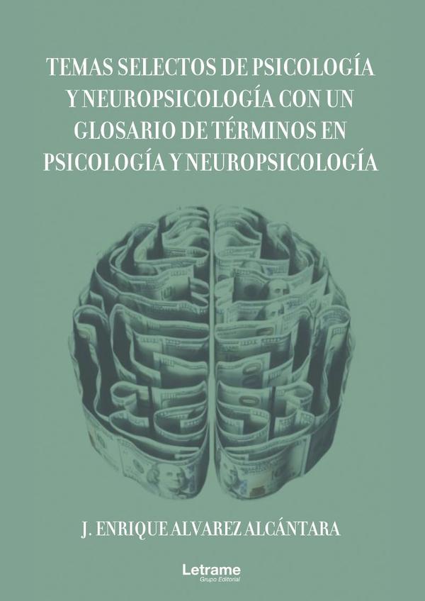 Temas selectos de psicología y neuropsicología con un glosario de términos en psicología y neuropsicología