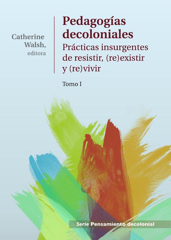 Pedagogías Decoloniales. Tomo I