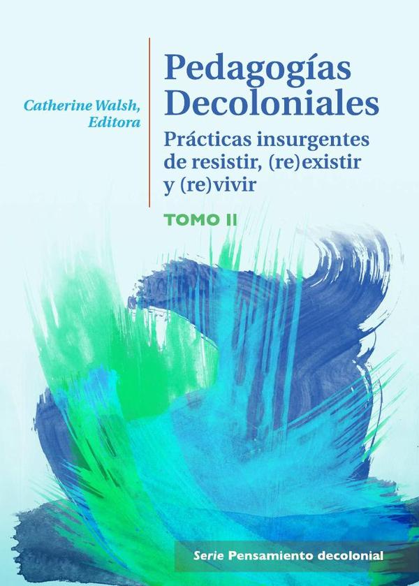 Pedagogías Decoloniales. Tomo II