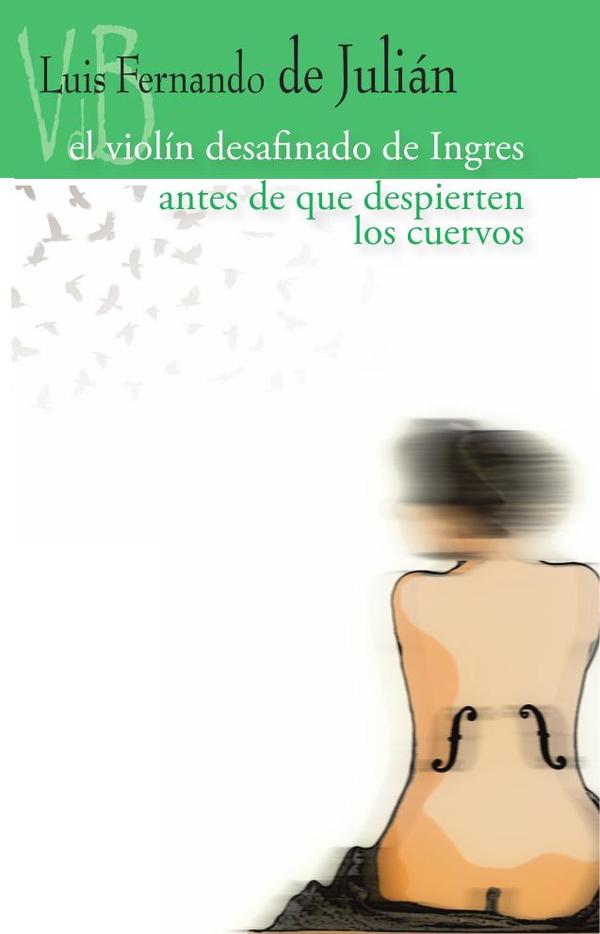 Antes de que despierten los cuervos / El violín de Ingres