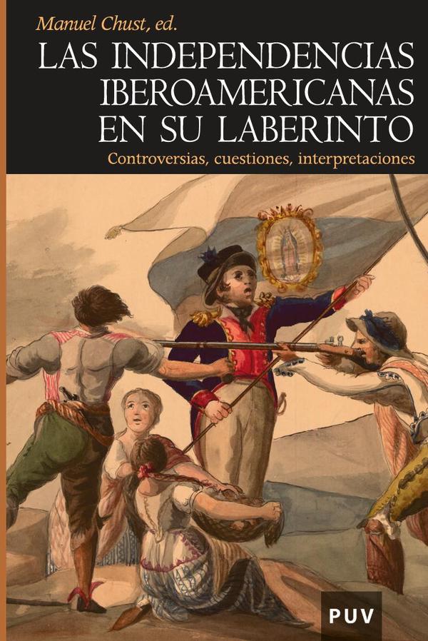 Las independencias iberoamericanas en su laberinto