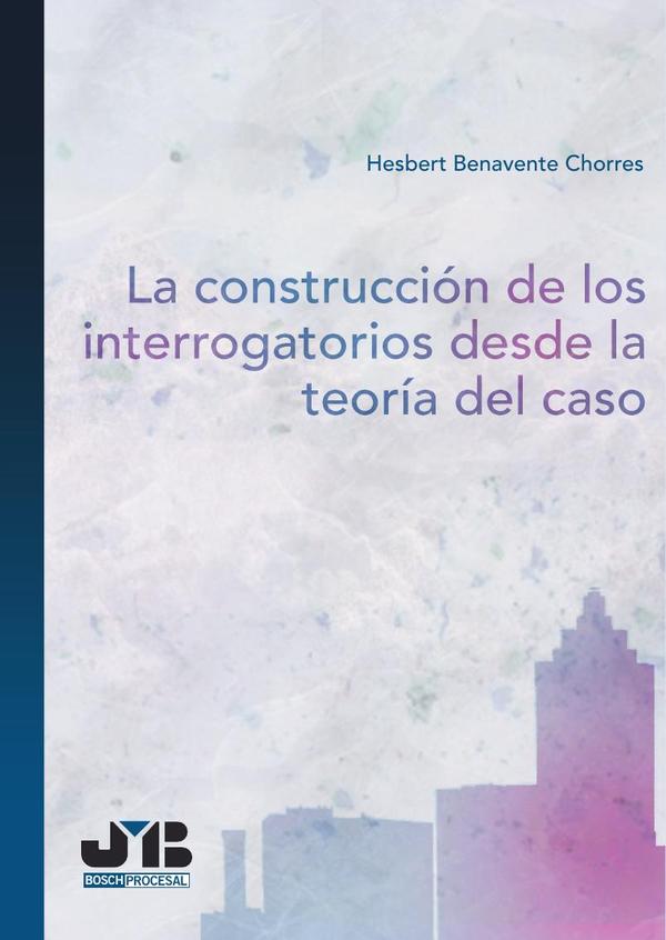 La construcción de los interrogatorios desde la teoría del caso