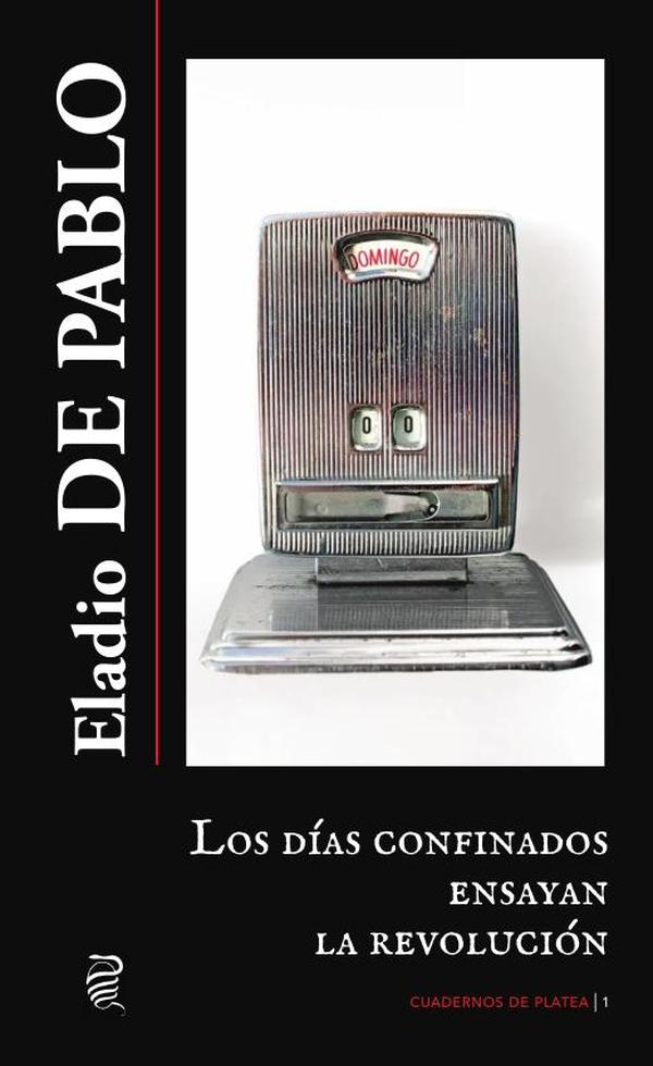 Los días confinados ensayan la revolución