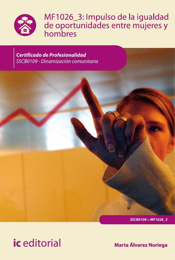 Impulso de la igualdad de oportunidades entre mujeres y hombres. SSCB0109 - Dinamización comunitaria
