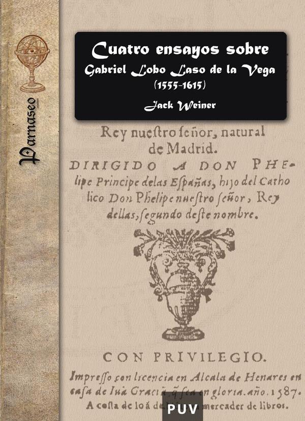 Cuatro ensayos sobre Gabriel Lobo Laso de la Vega (1555-1615)