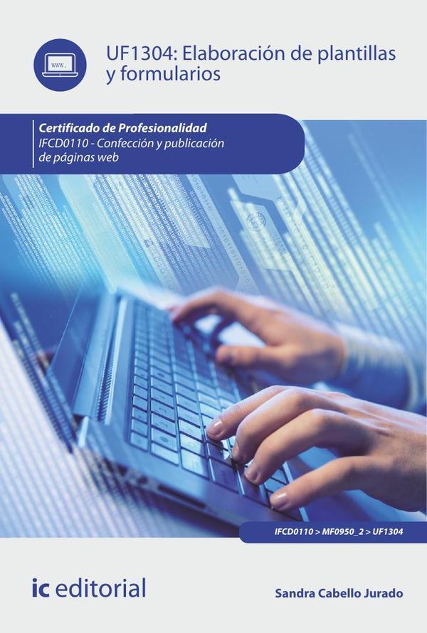 Elaboración de plantillas y formularios. IFCD0110 - Confección y publicación de páginas web