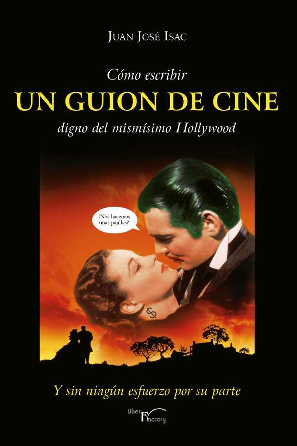 Cómo escribir UN GUION DE CINE digno del mismísimo Hollywood