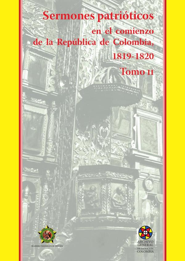 Sermones patrióticos en el comienzo
de la República de Colombia, 1819-1820- Tomo II