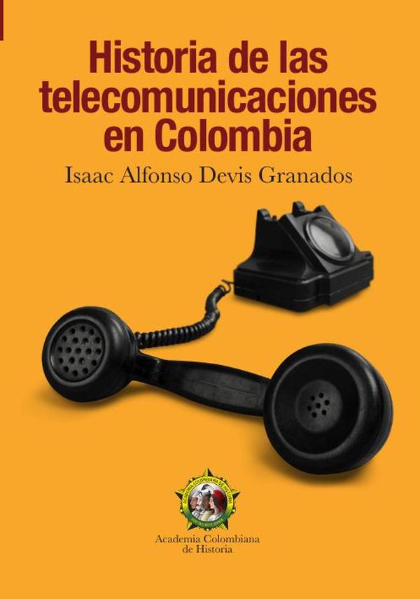 Historia de las
telecomunicaciones
en Colombia