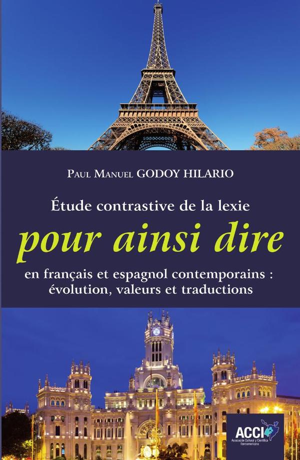 Étude contrastive de la lexie pour ainsi dire en français et espagnol contemporains: évolution, valeurs et traductions