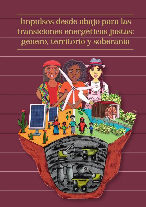 Impulsos desde abajo para las transiciones energéticas justas: género, territorio y soberanía.
