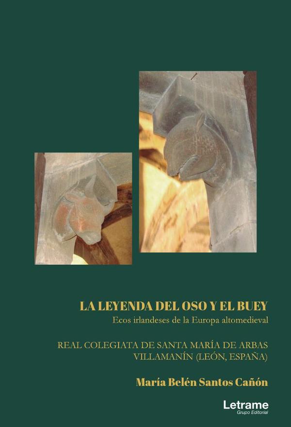 La Leyenda del Oso y el Buey. Ecos irlandeses de la Europa Altomedieval. Real Colegiata de Santa María de Arbas. Villamanín. León (España)