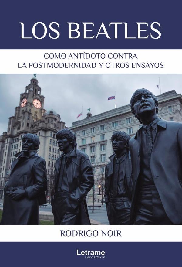 Los Beatles como antídoto contra la postmodernidad y otros ensayos