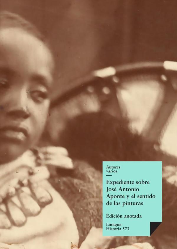 Expediente sobre José Antonio Aponte y el sentido de las pinturas que se hayan en el Libro que se le aprehendió en su casa