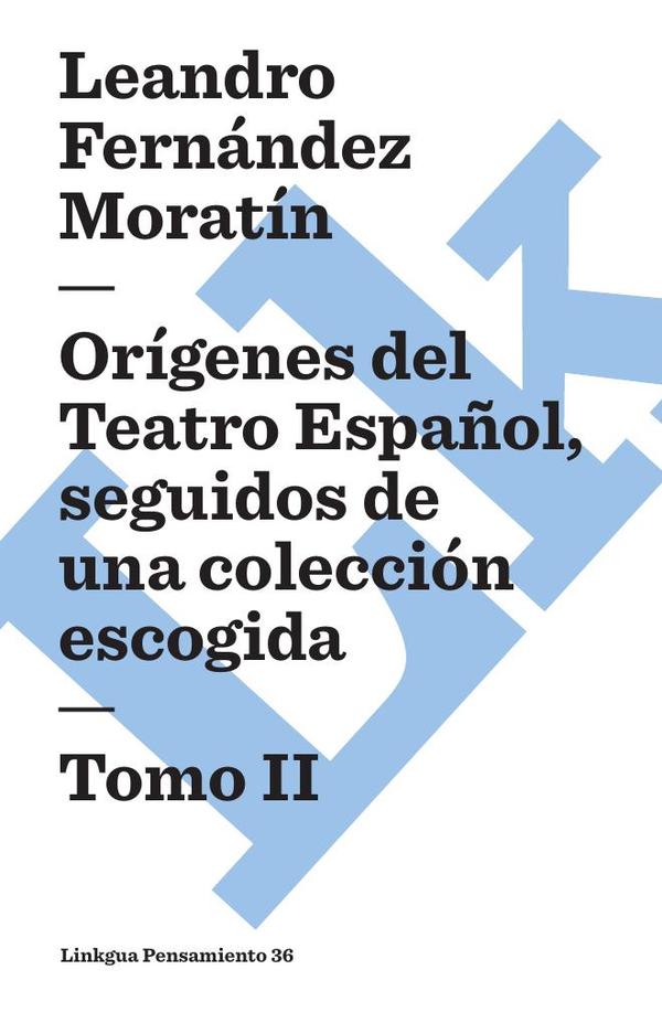 Orígenes del Teatro Español, seguidos de una colección escogida