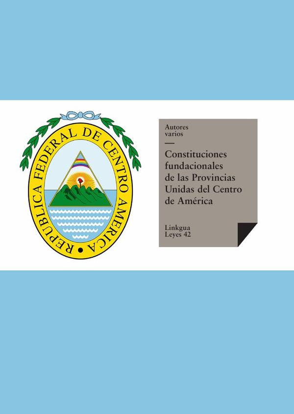Constituciones fundacionales de las Provincias Unidas del Centro de América