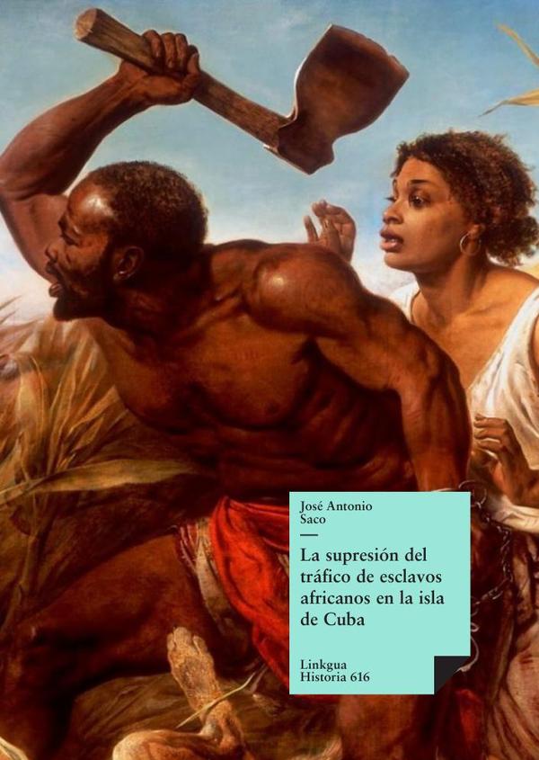 La supresión del tráfico de esclavos africanos en la isla de Cuba