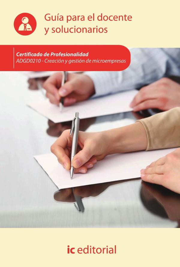 Creación y gestión de microempresas. ADGD0210 - Guía para el docente y solucionarios