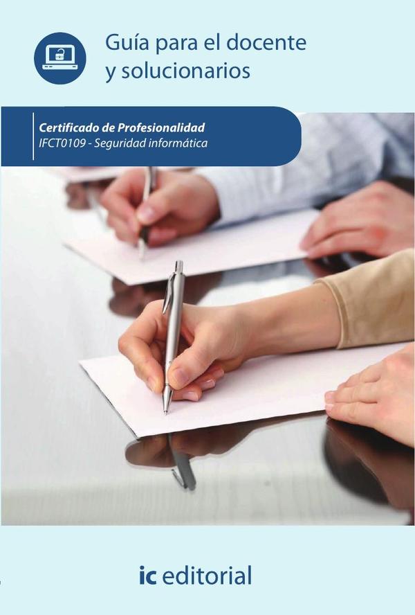 Seguridad informática. IFCT0109 - Guía para el docente y solucionarios