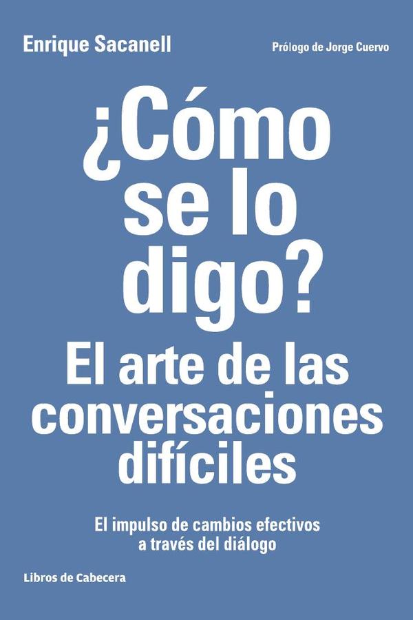 ¿Cómo se lo digo?: El arte de las conversaciones difíciles