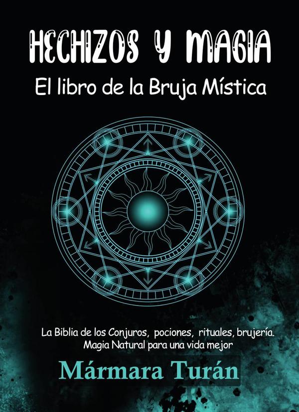 Hechizos y Magia. El Libro de la Bruja Mística