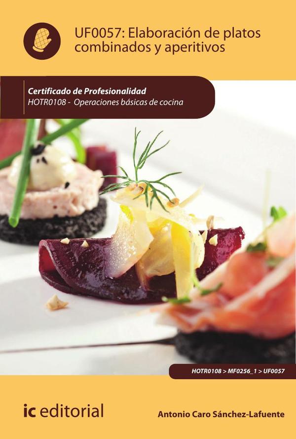 Elaboración de platos combinados y aperitivos. HOTR0108 - Operaciones básicas de cocina