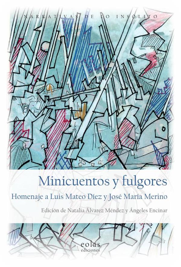 Minicuentos y fulgores. Homenaje a Luis Mateo Díez y José María Merino