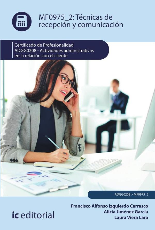 Técnicas de recepción y comunicación. ADGG0208 - Actividades Administrativas en la relación con el cliente