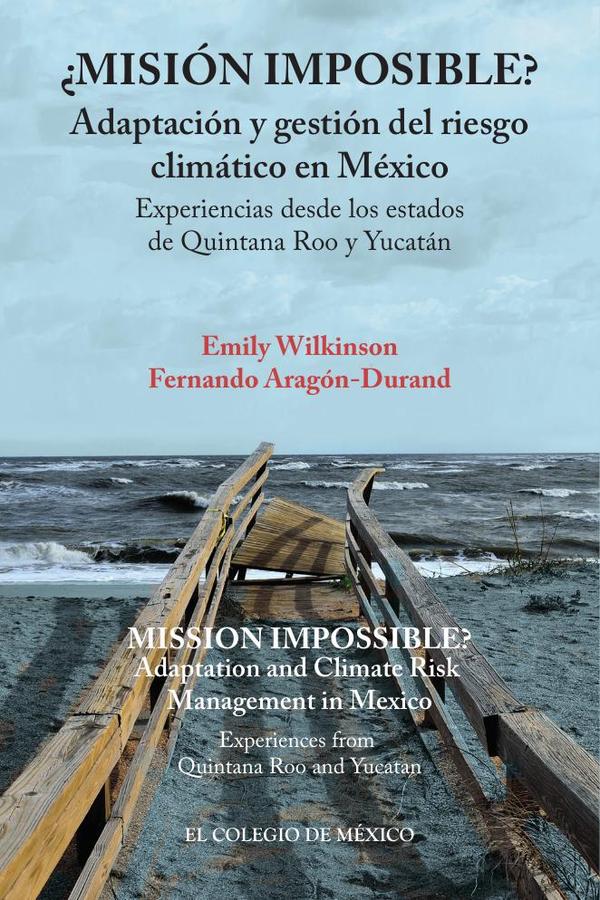 ¿Misión imposible? Adaptación y gestión del riesgo climático en México.