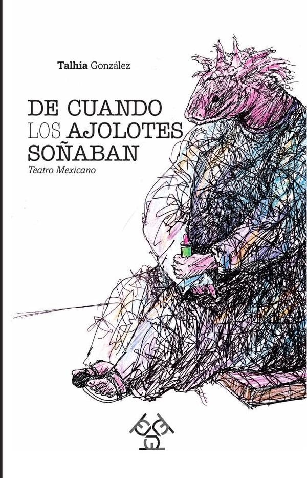 De cuando los ajolotes soñaban
