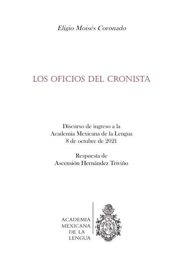 Los oficios del cronista : discurso de ingreso a la Academia Mexicana de la Lengua, 8 de octubre de 2021